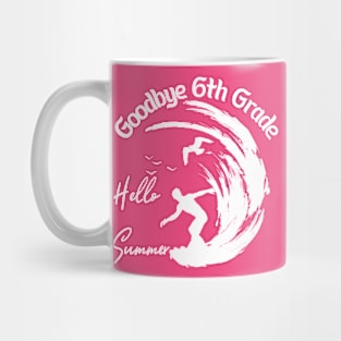 Goodbye 6th Grade Hello Summer Funny sixth Grade Graduate Mug